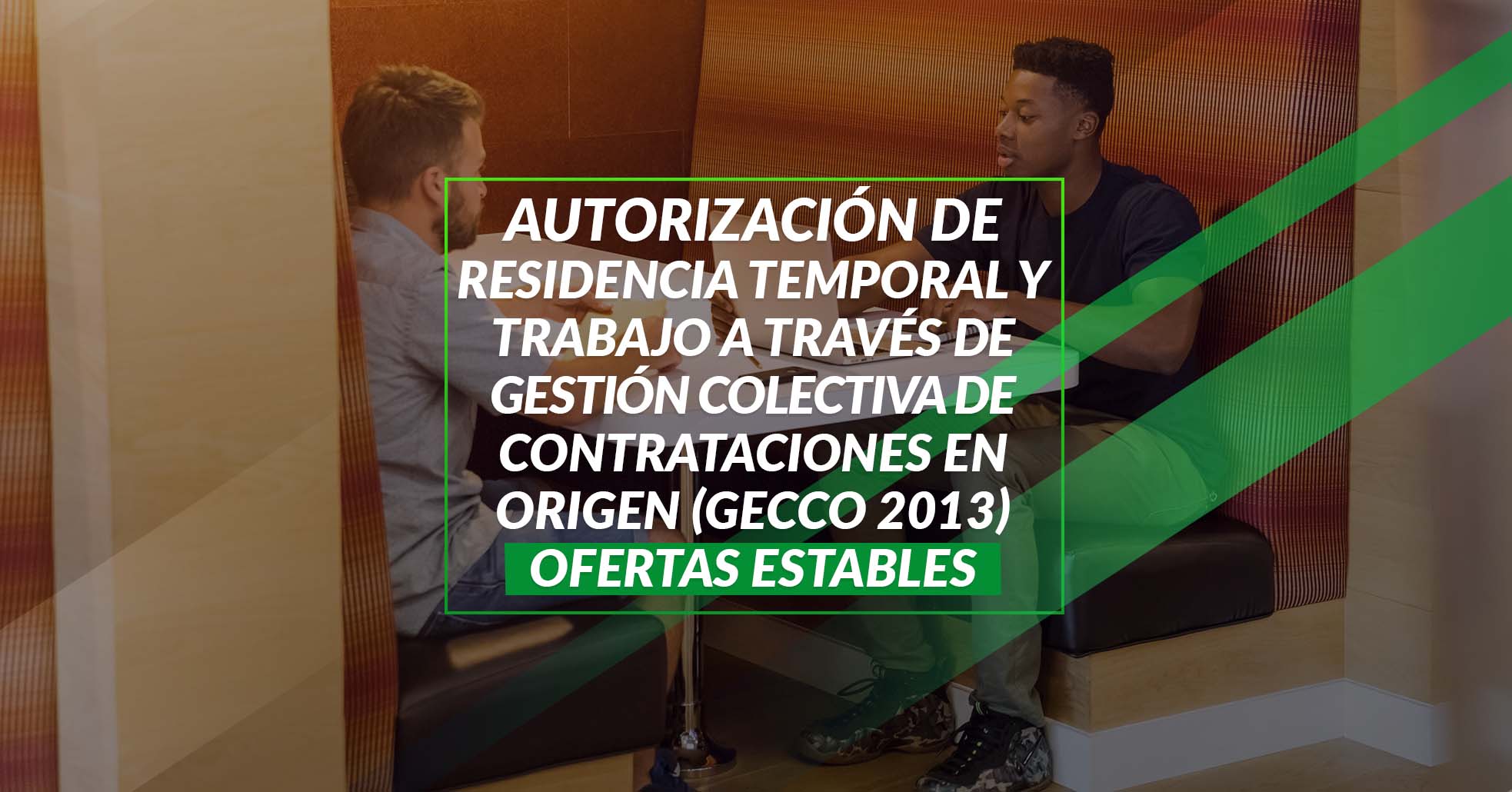 53 Autorización De Residencia Temporal Y Trabajo A Través De Gestión Colectiva De Contrataciones En Origen (GECCO 2013) Ofertas Estables