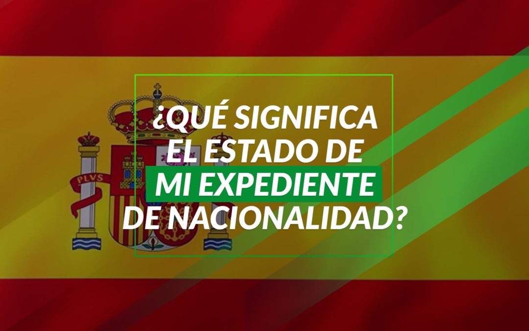 ¿Qué significan los distintos estados del Expediente de Nacionalidad Española?
