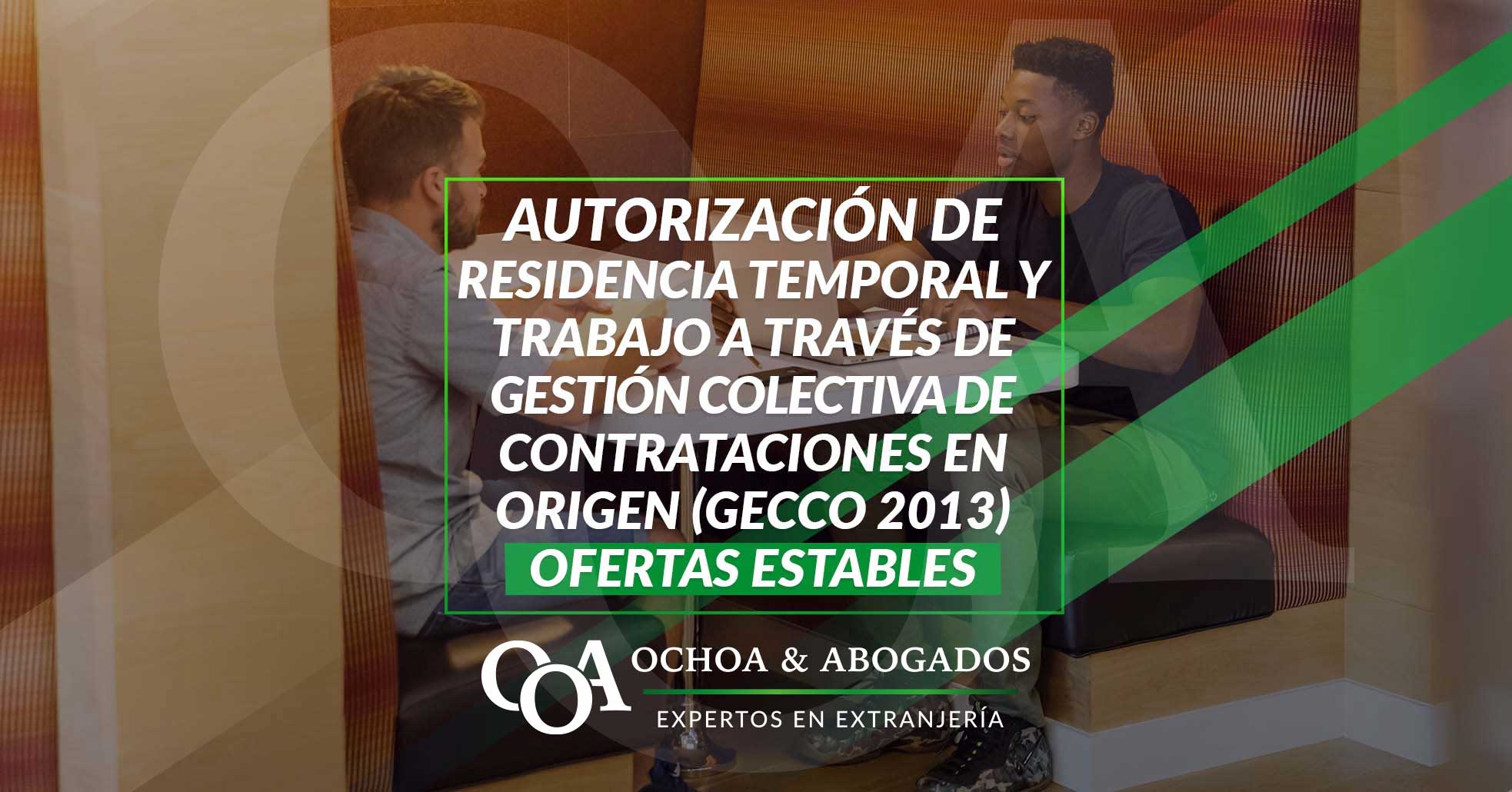 53 Autorización De Residencia Temporal Y Trabajo A Través De Gestión Colectiva De Contrataciones En Origen (GECCO 2013) Ofertas Estables